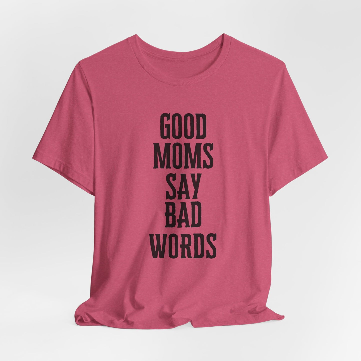 Good Moms Say Bad Words Tee