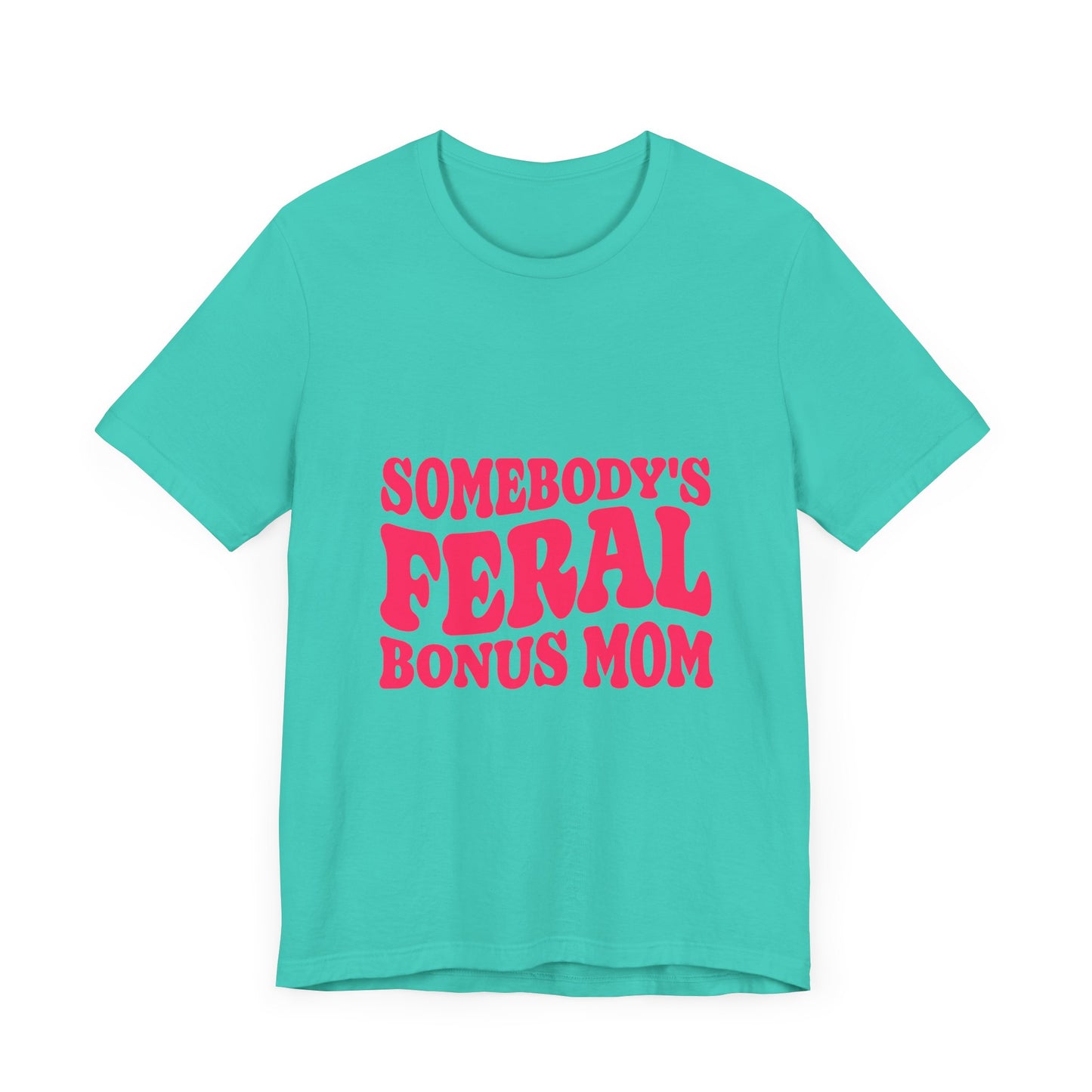 Somebody's Feral Bonus Mom Tee