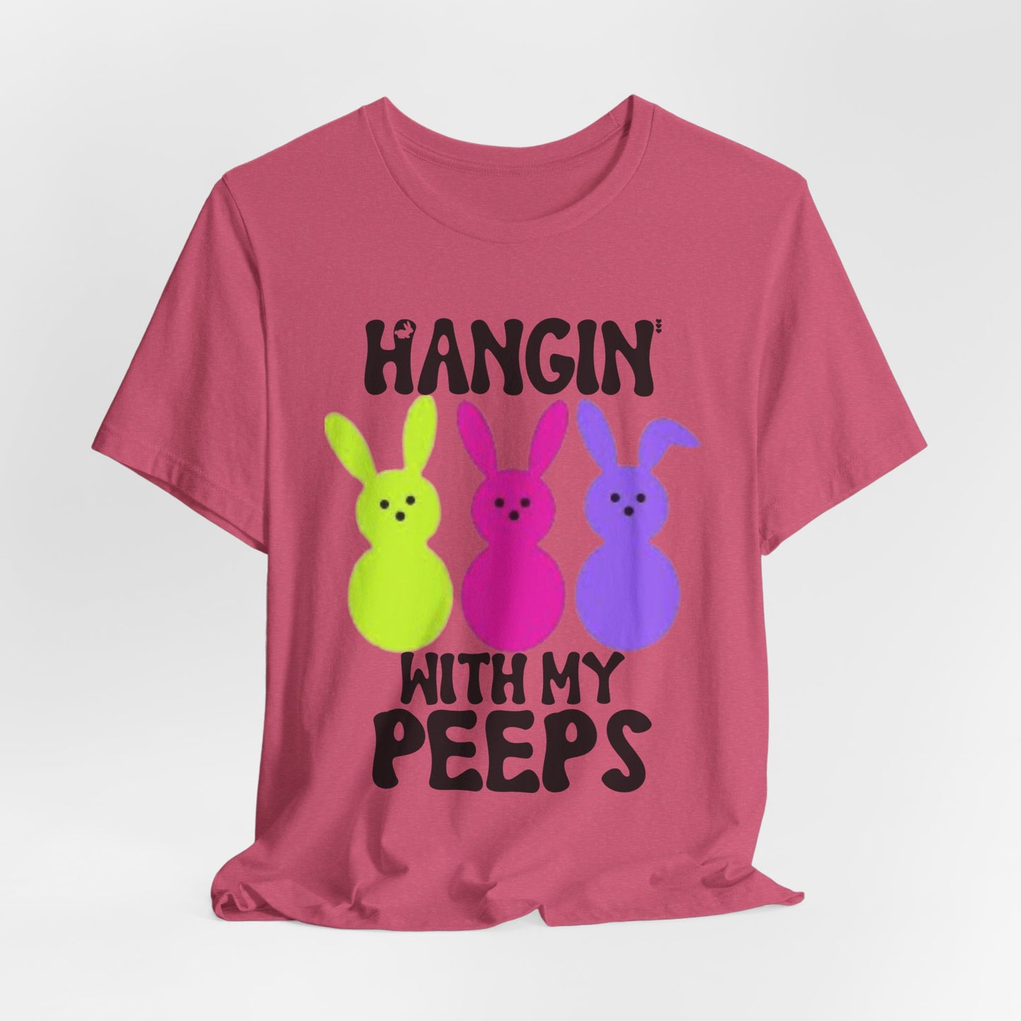 Hangin' With My Peeps Tee