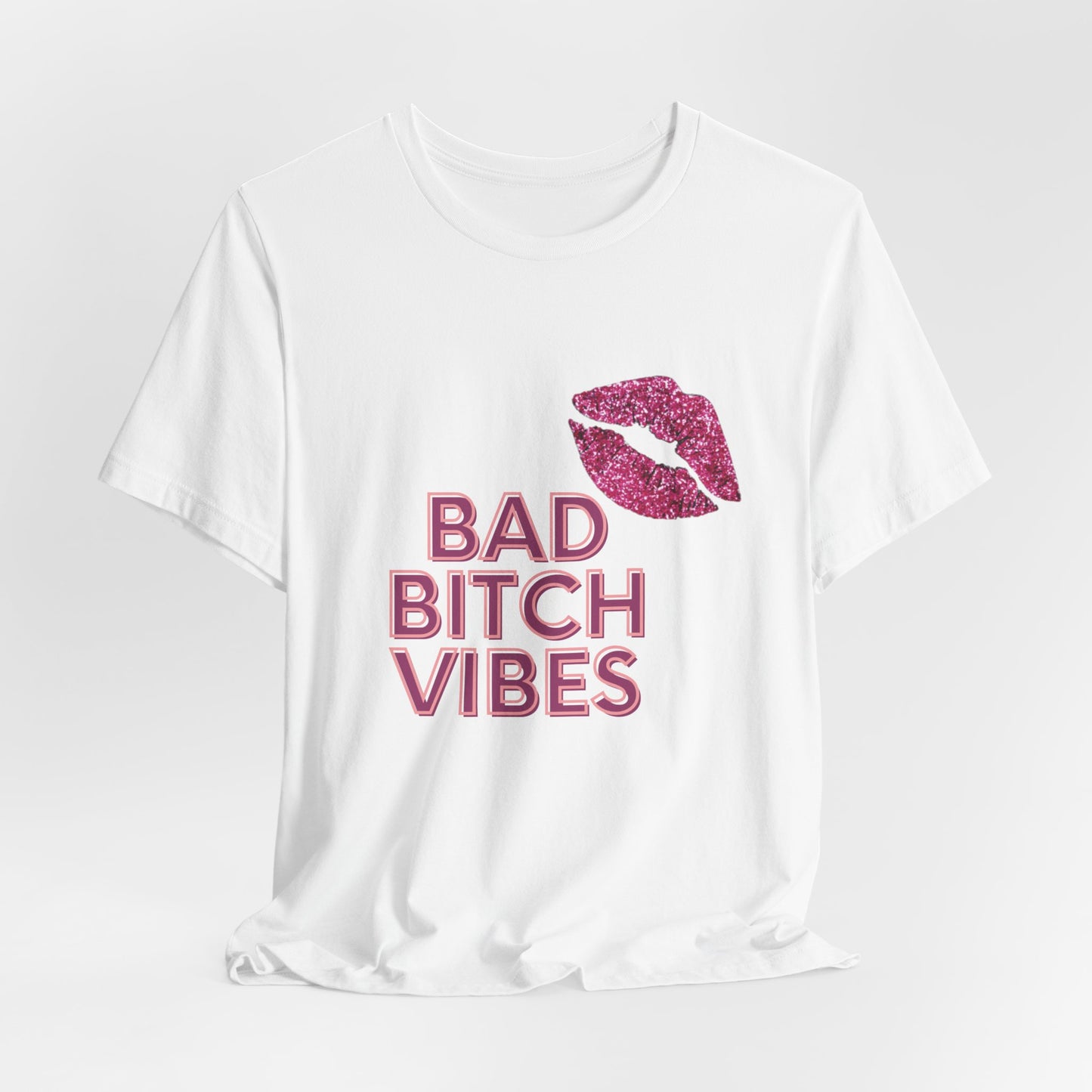 Bad Bitch Vibes  Tee