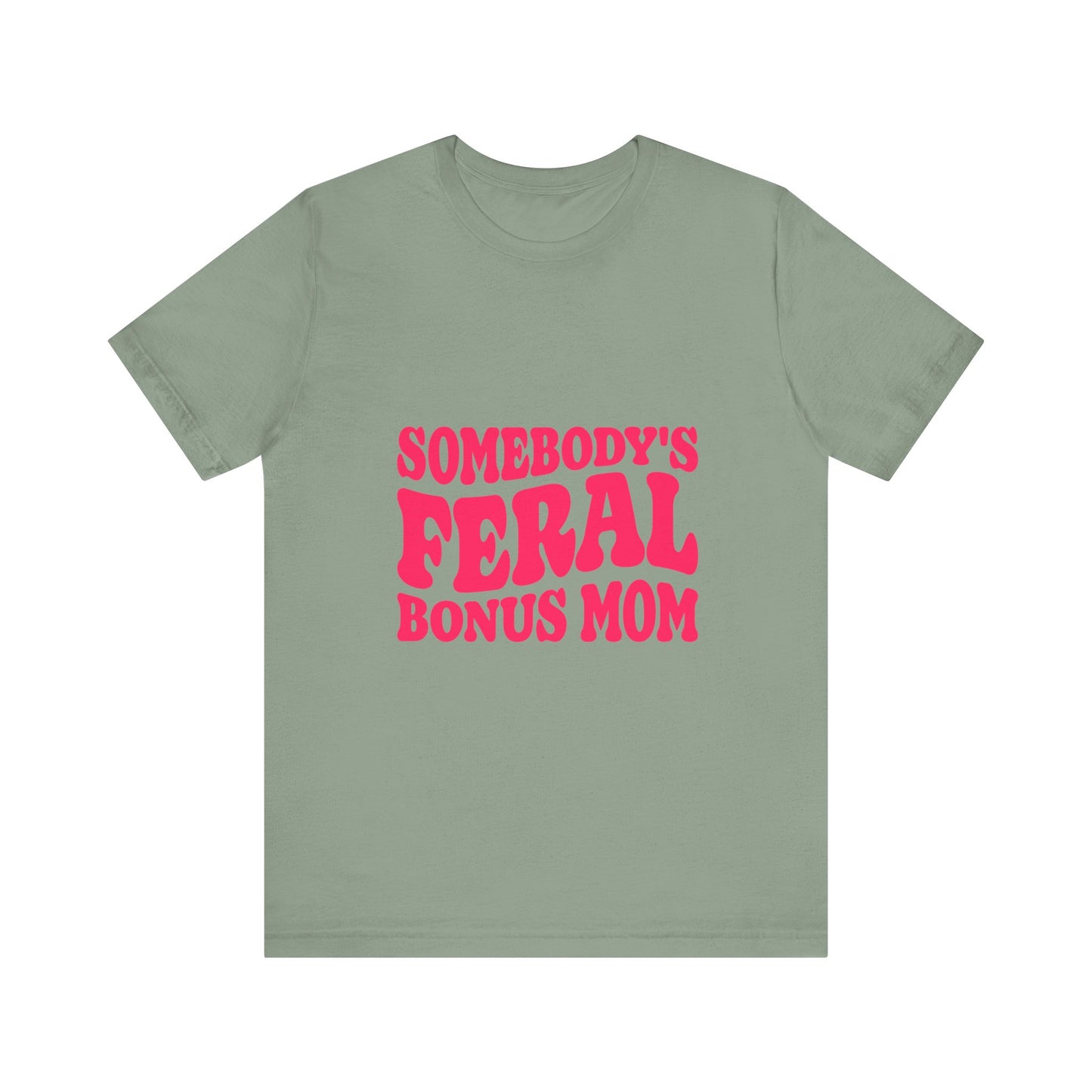 Somebody's Feral Bonus Mom Tee