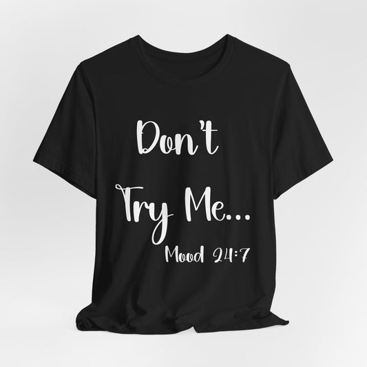 Don't Try Me Tee