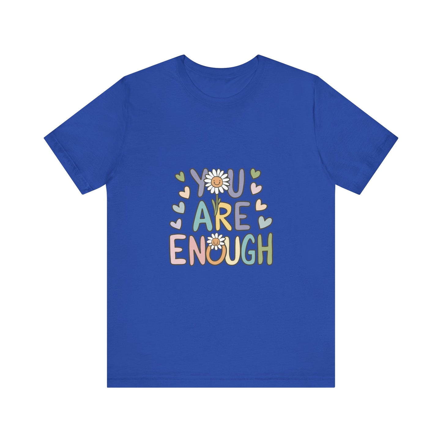 You Are Enough T-Shirt