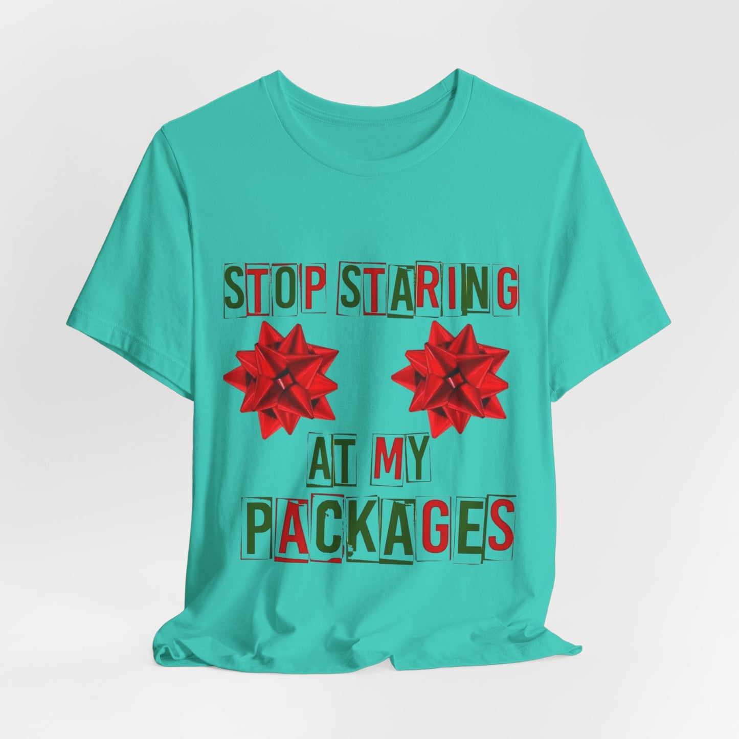 Stop Staring At My Packages Tee