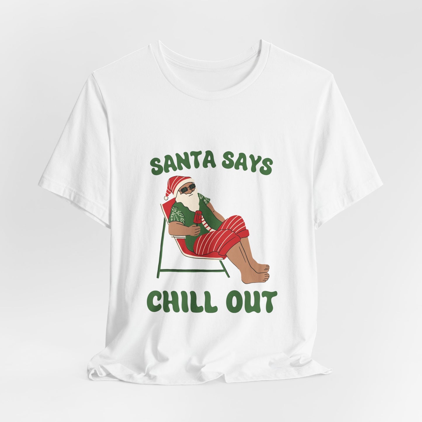 Santa Says Chill Out Tee