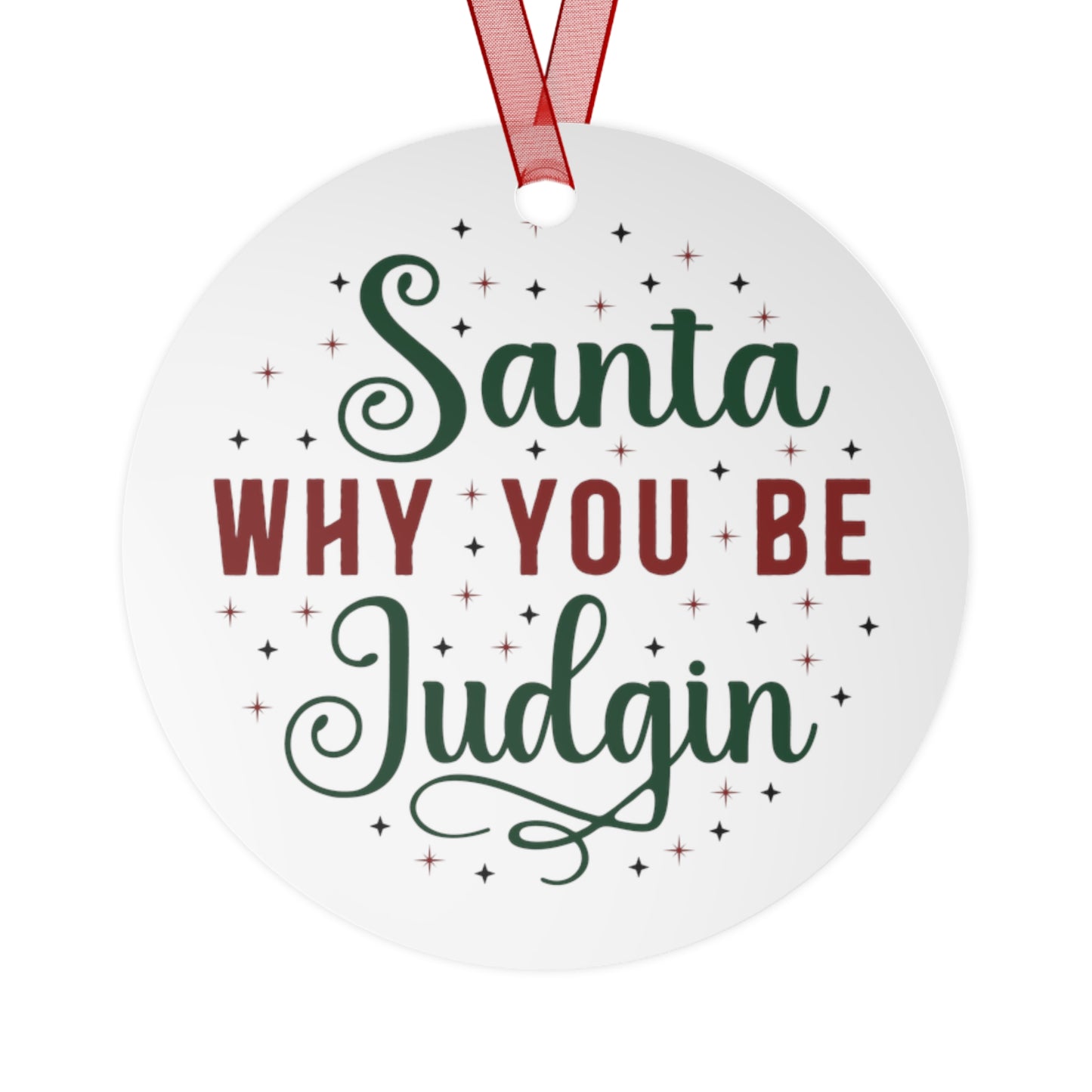 Santa Why You Be Judgin'? Ornament