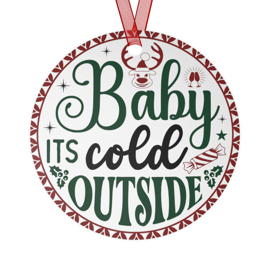 Baby It's Cold Outside Ornament