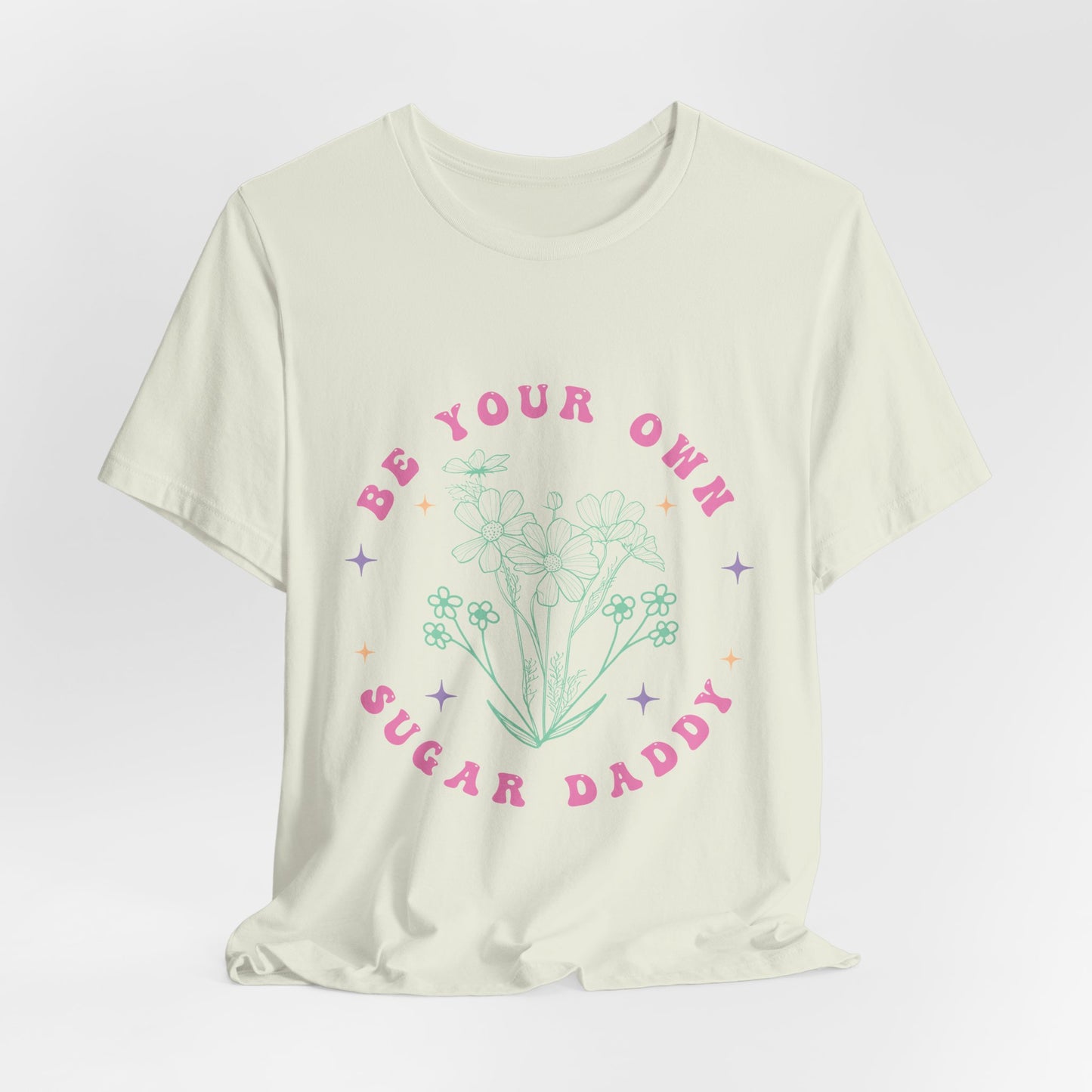 Be Your Own Sugar Daddy Tee