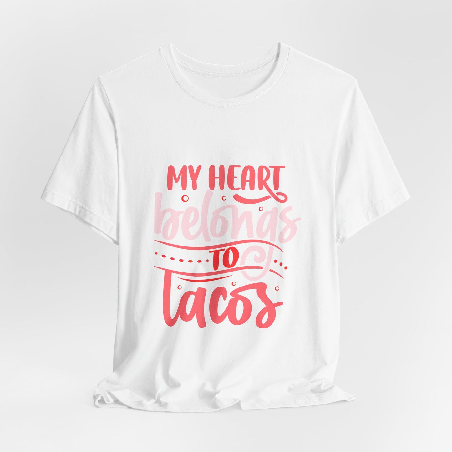 My Heart Belongs To Tacos Tee