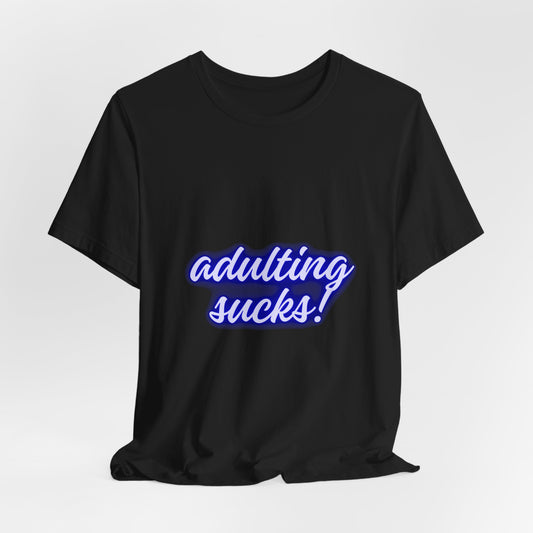 Adulting Sucks Tee