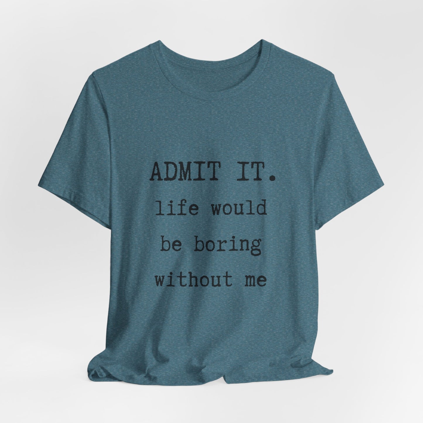 Admit It Tee