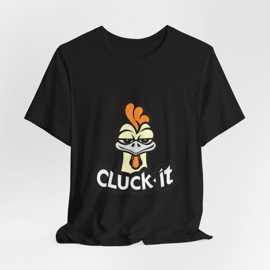 Cluck It Tee