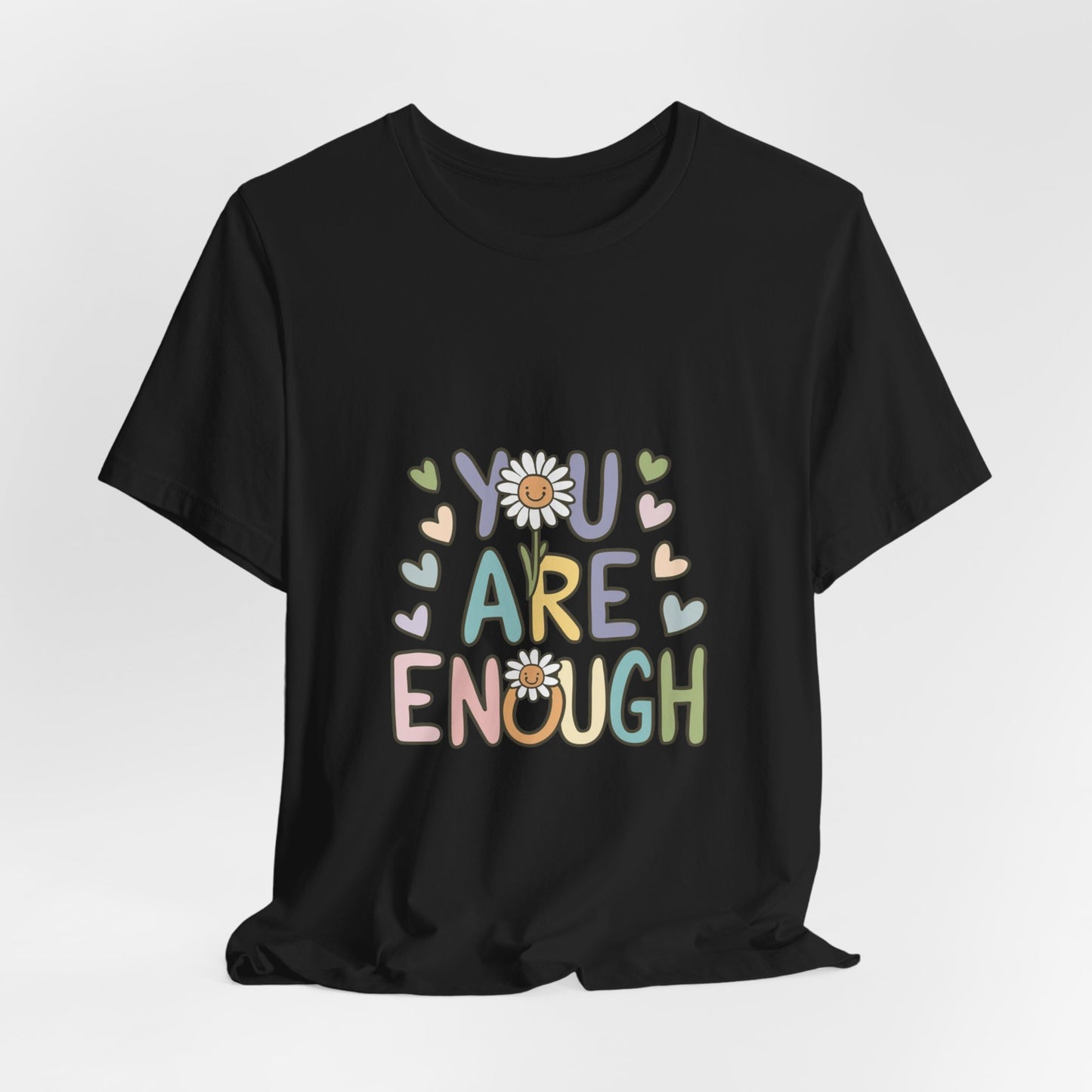 You Are Enough T-Shirt