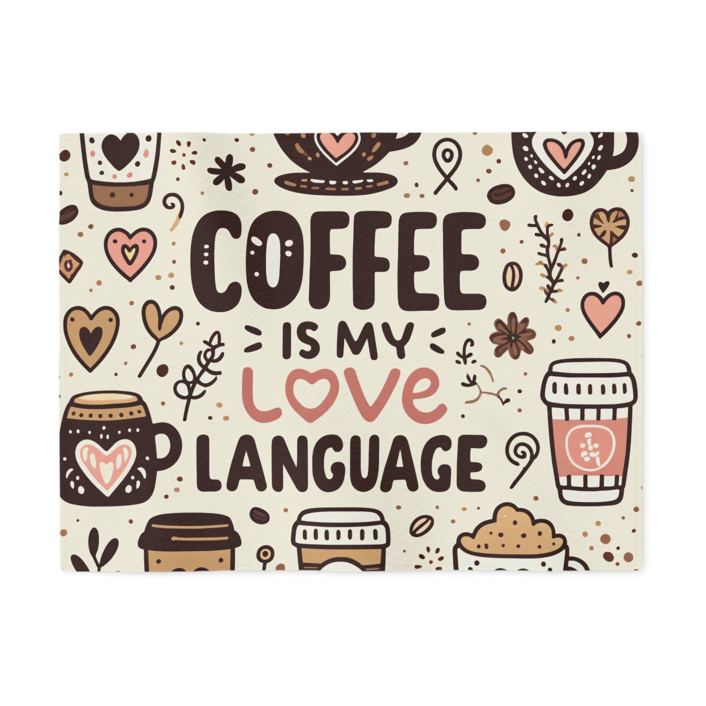 Coffee Is My Love Language Sweatshirt Blanket