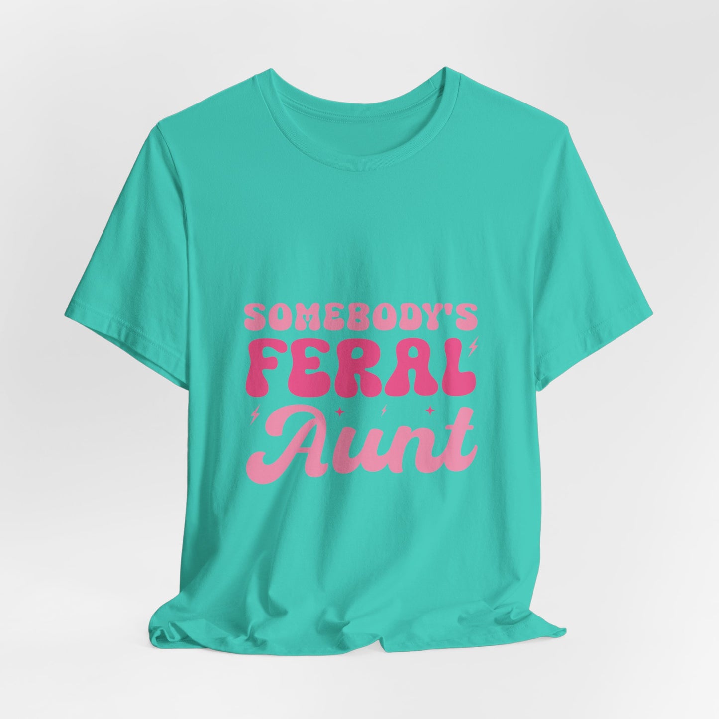 Somebody's Feral Aunt Tee