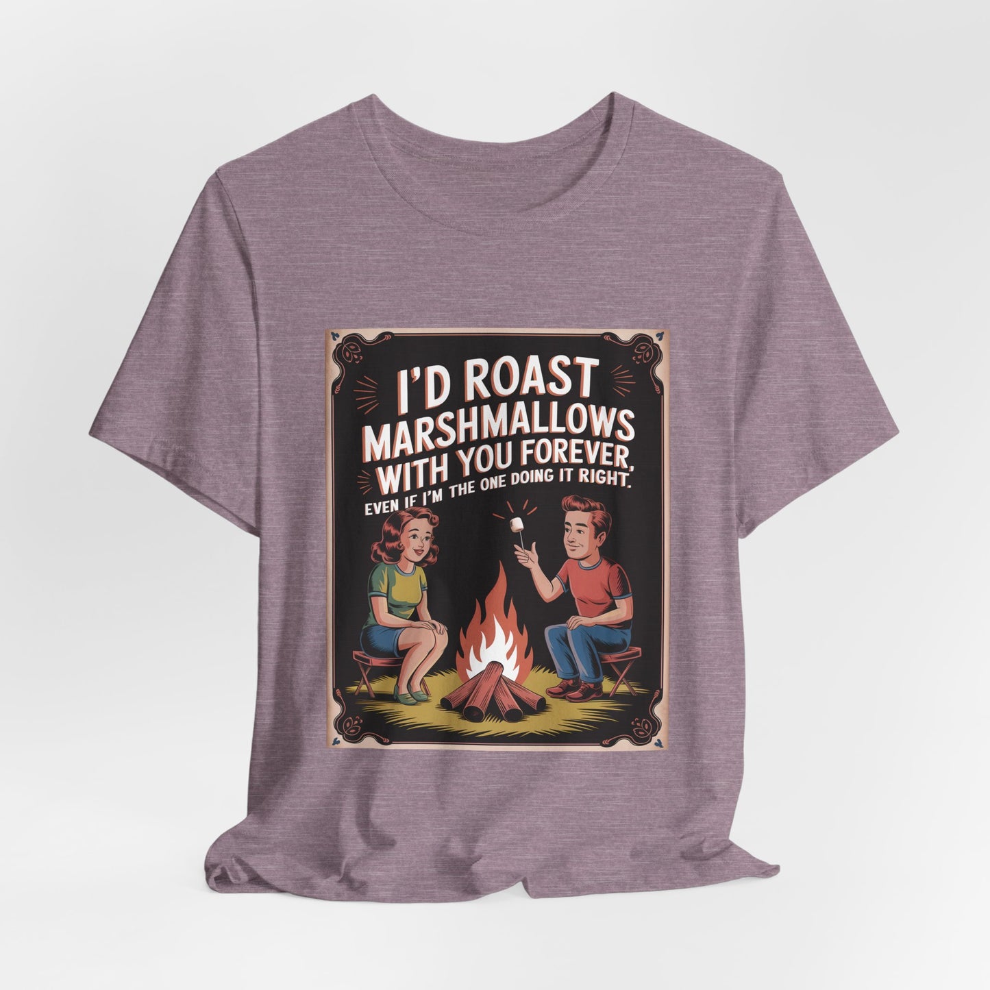 I'd Roast Marshmallows With You Forever Tee