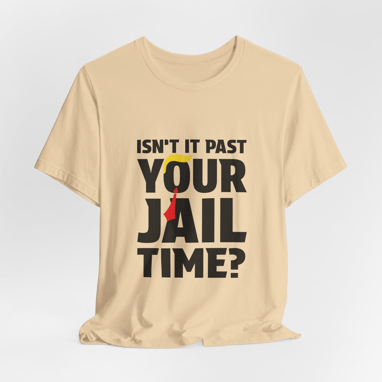 Isn't It Past Your Jail Time Tee