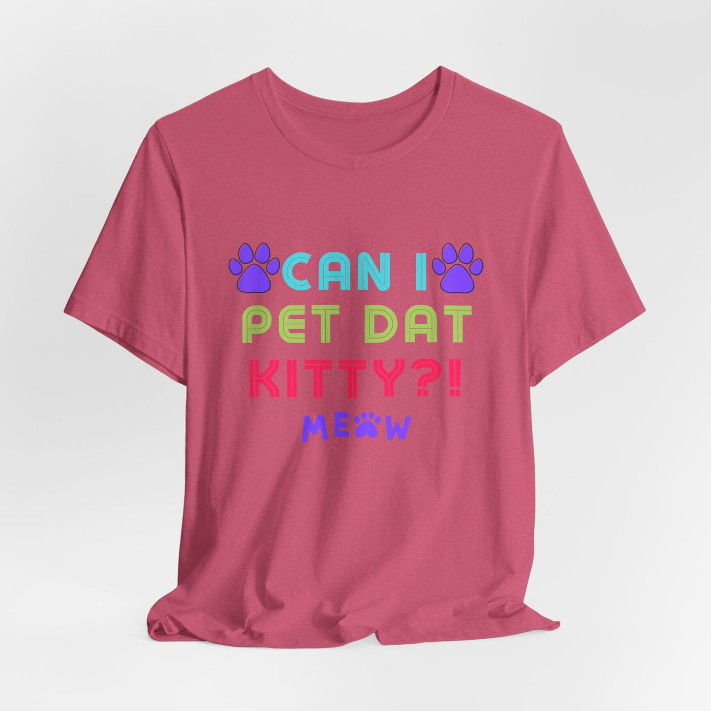 Can I Pet Dat Kitty?! Tee