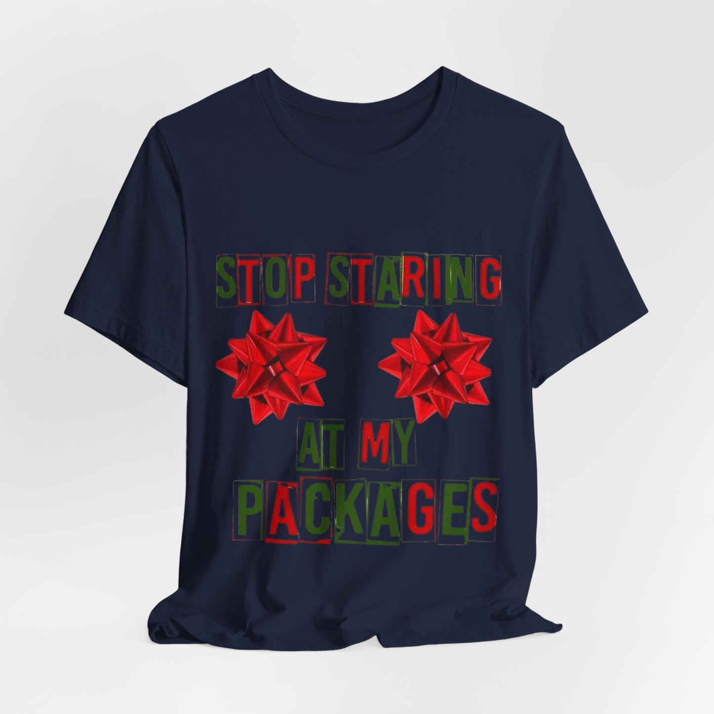 Stop Staring At My Packages Tee