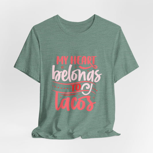 My Heart Belongs To Tacos Tee