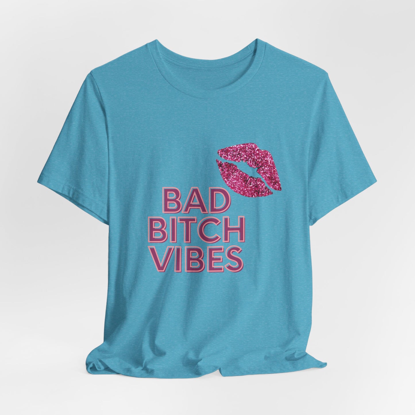 Bad Bitch Vibes  Tee