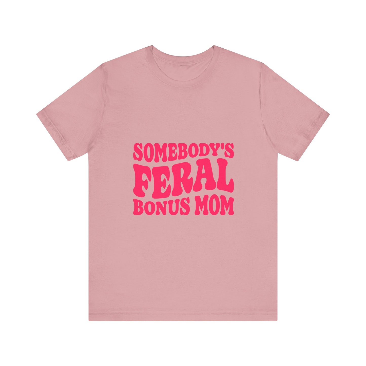 Somebody's Feral Bonus Mom Tee