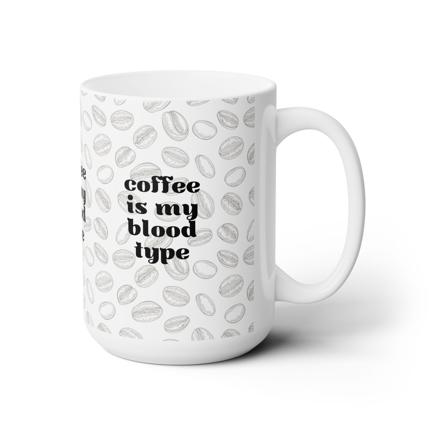 Coffee Is My Bloodtype Ceramic Mug 15oz