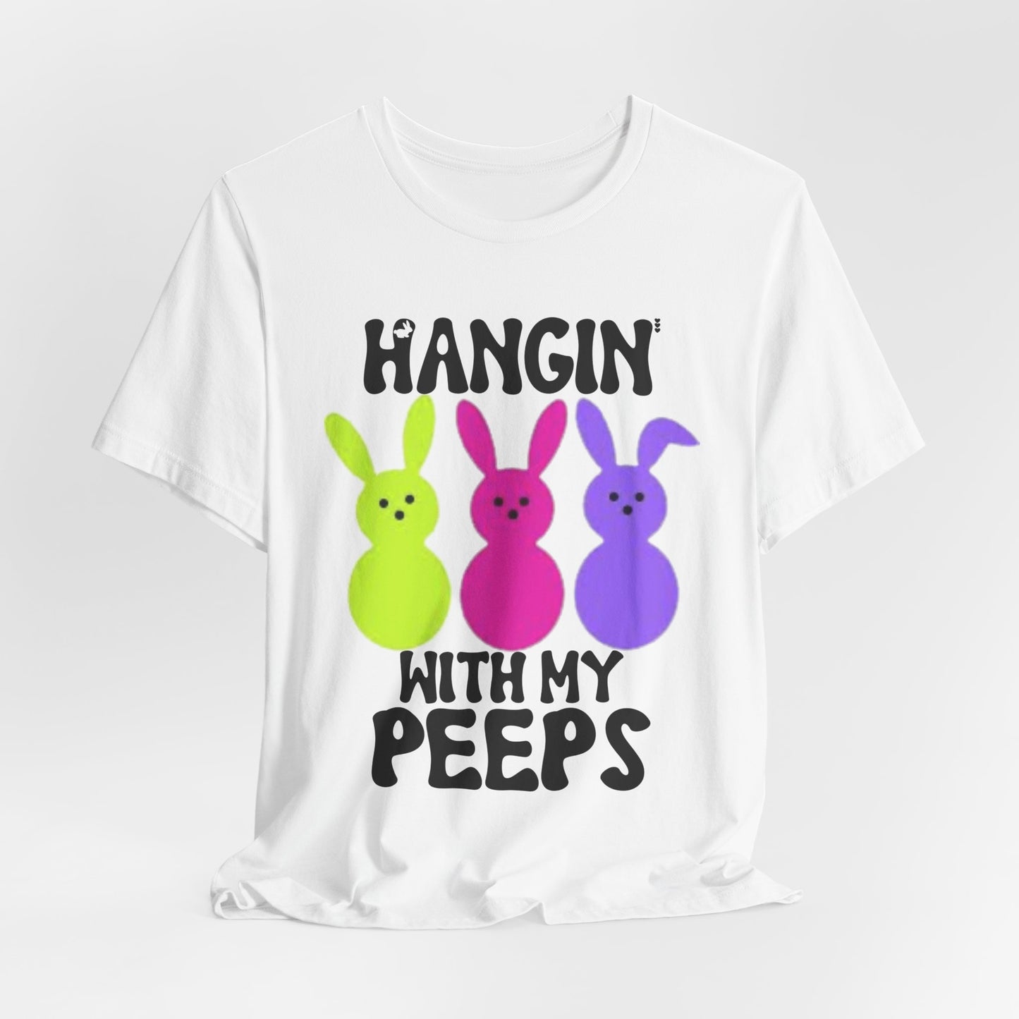 Hangin' With My Peeps Tee