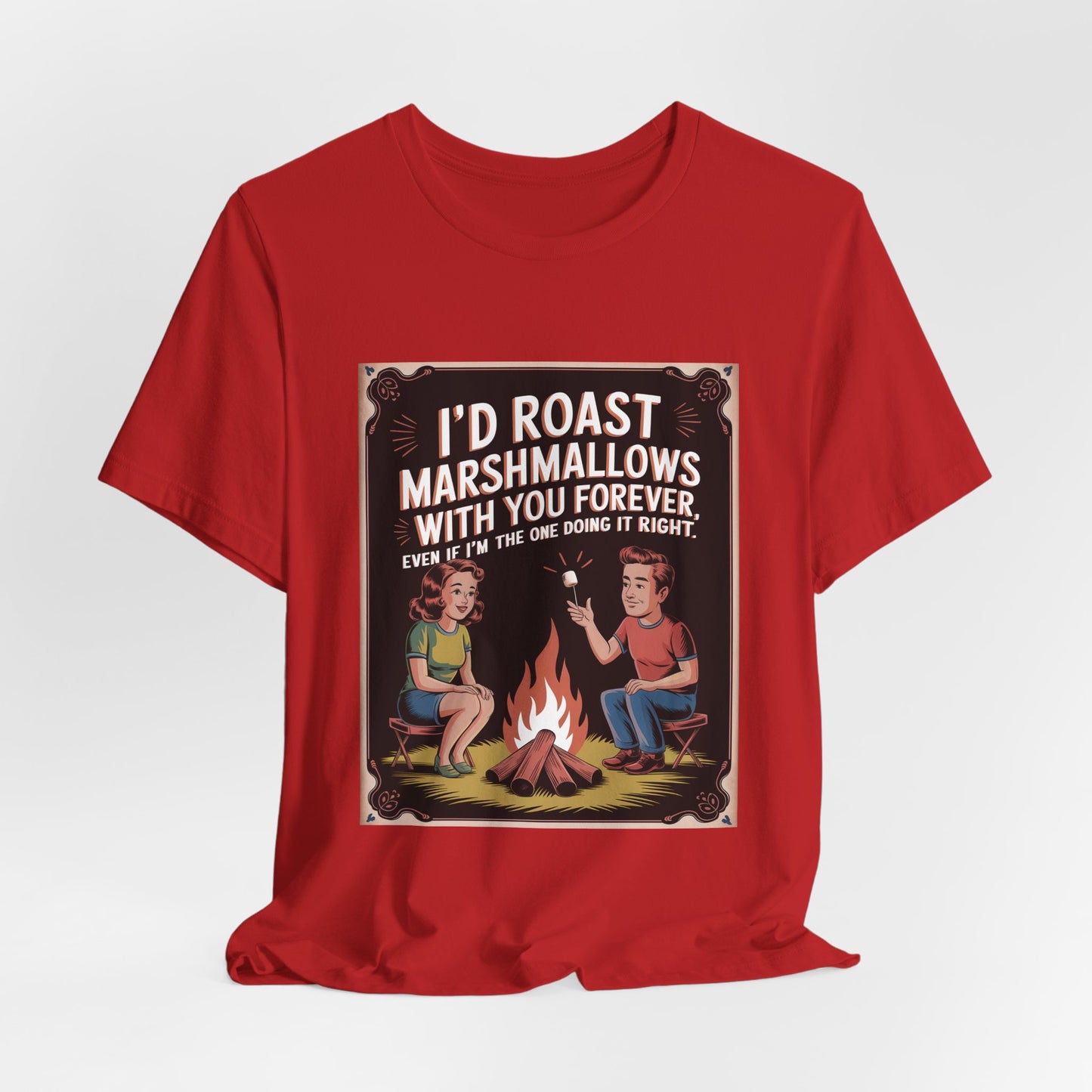 I'd Roast Marshmallows With You Forever Tee