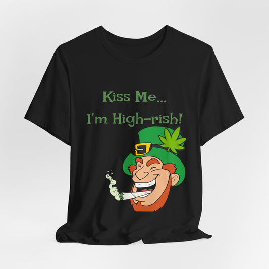 Kiss Me I'm High-rish Tee