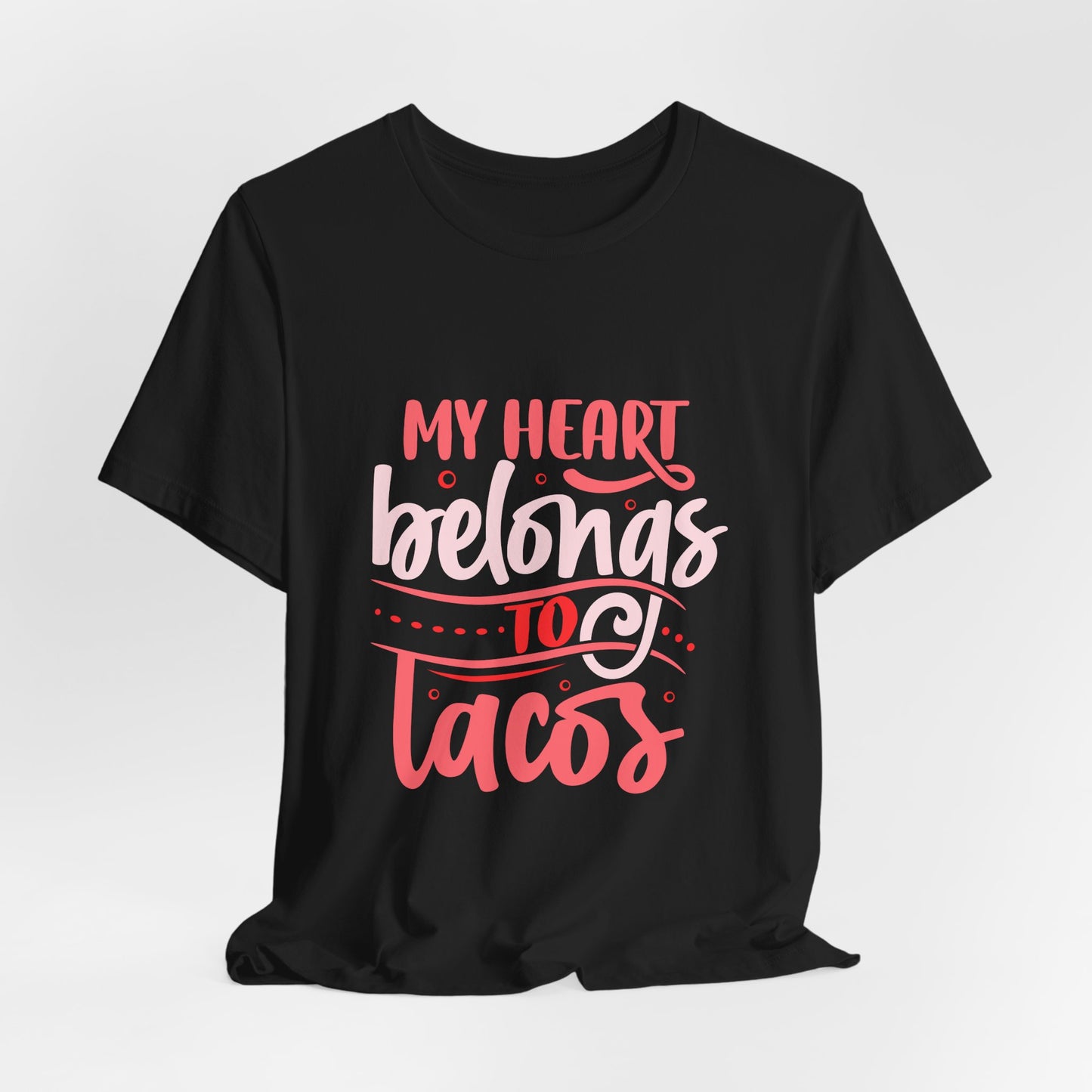 My Heart Belongs To Tacos Tee