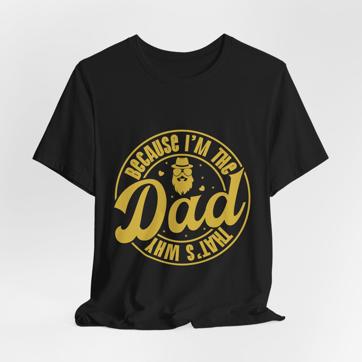 Because I'm The Dad Tee