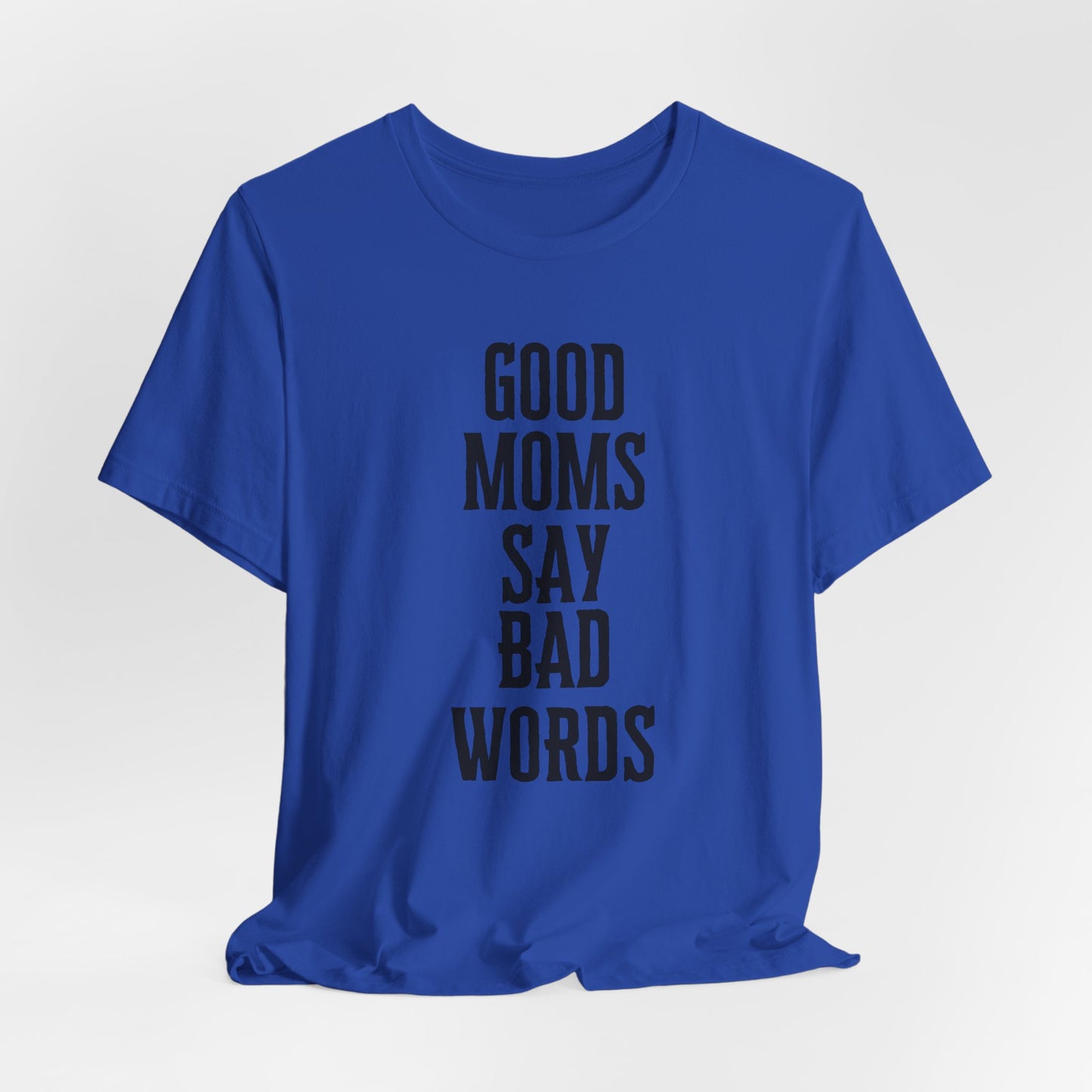 Good Moms Say Bad Words Tee