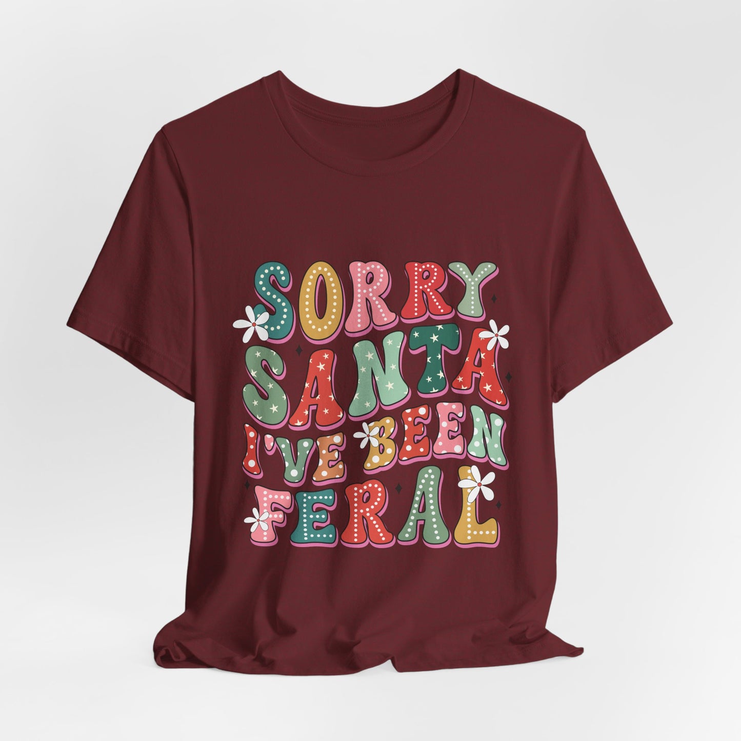 Sorry Santa I've Been Feral Tee