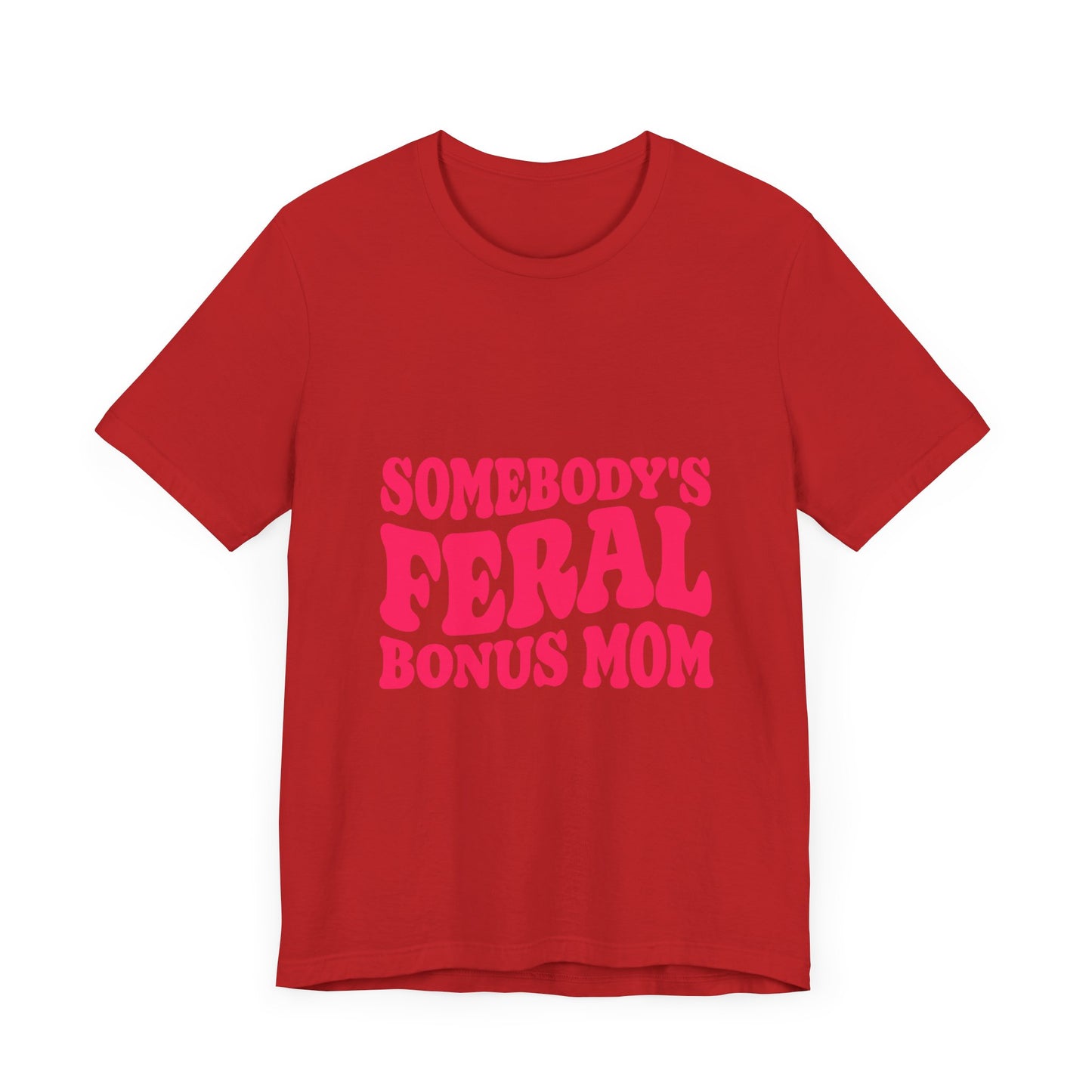 Somebody's Feral Bonus Mom Tee