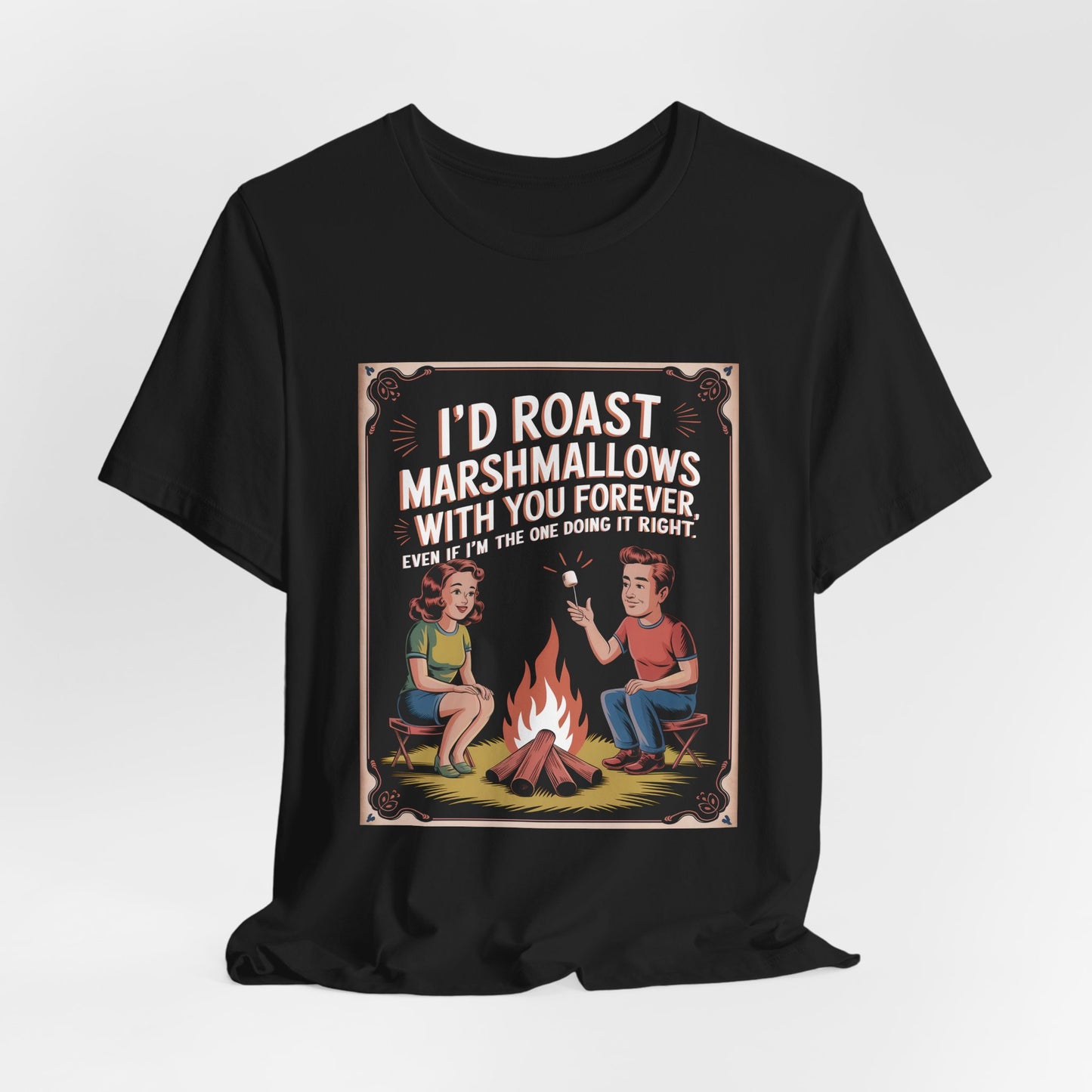 I'd Roast Marshmallows With You Forever Tee