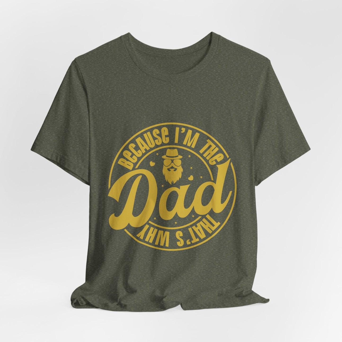 Because I'm The Dad Tee