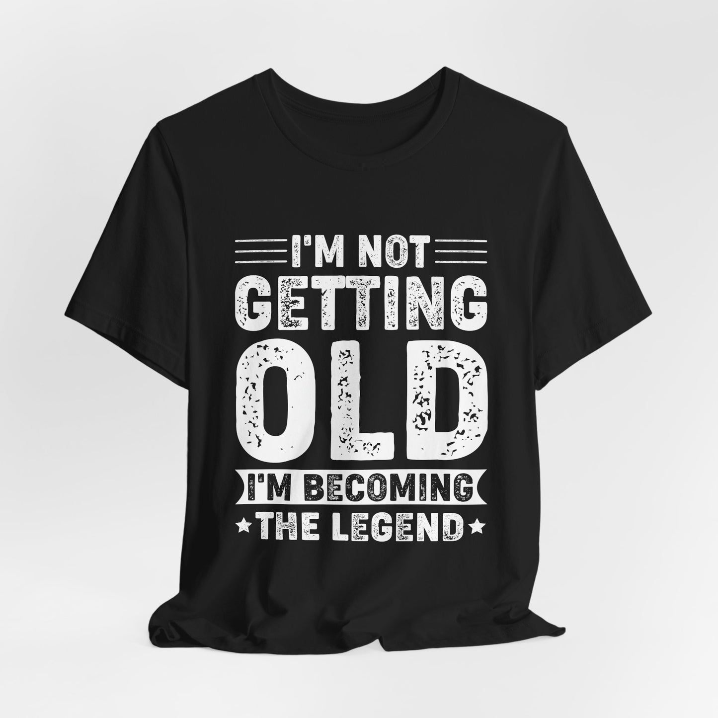 I'm Not Getting Old Tee