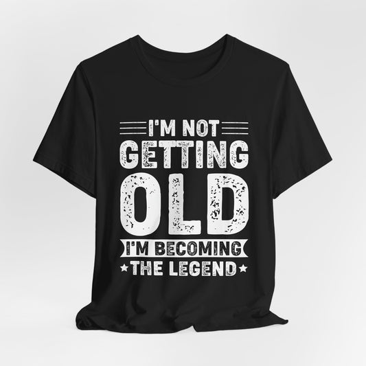 I'm Not Getting Old Tee