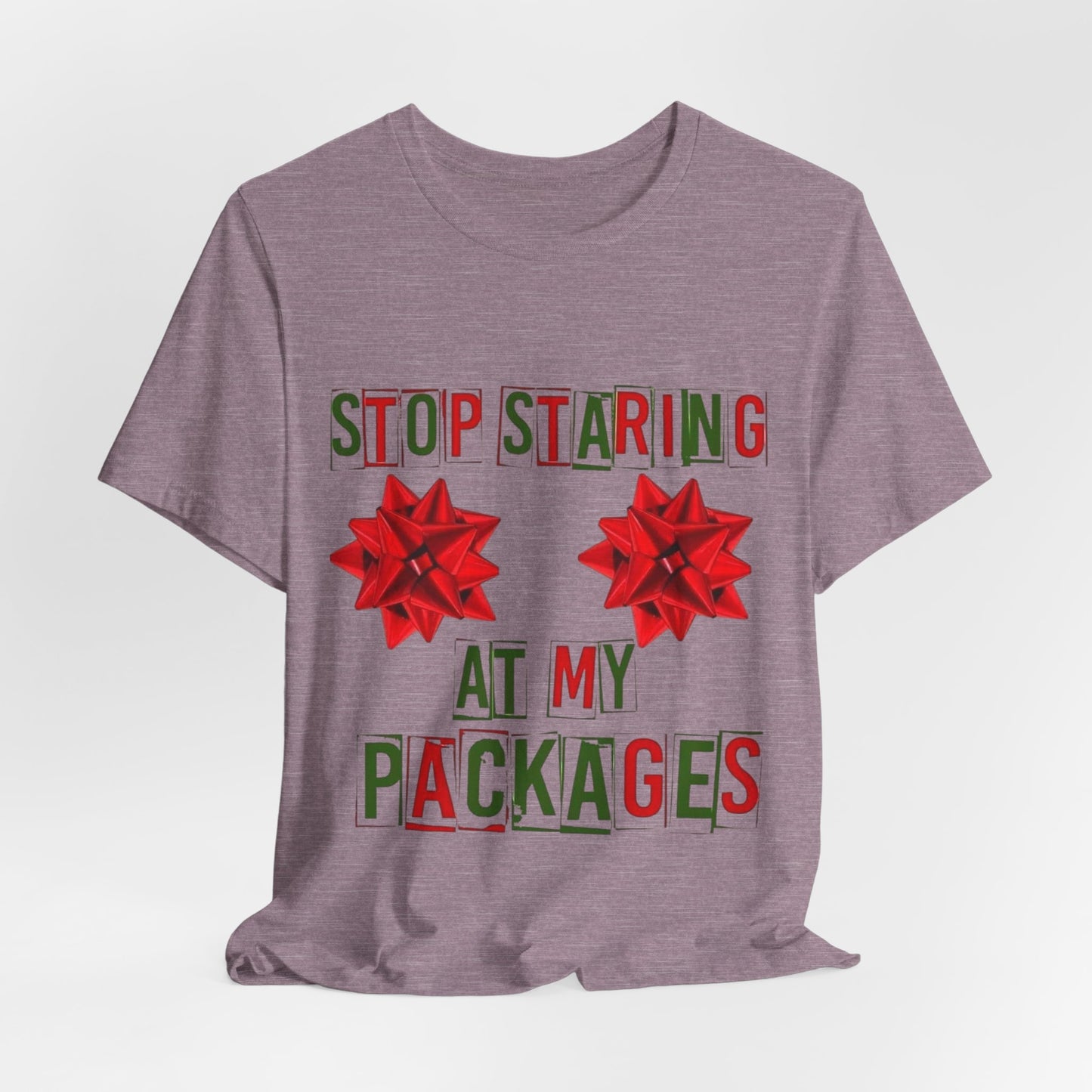 Stop Staring At My Packages Tee