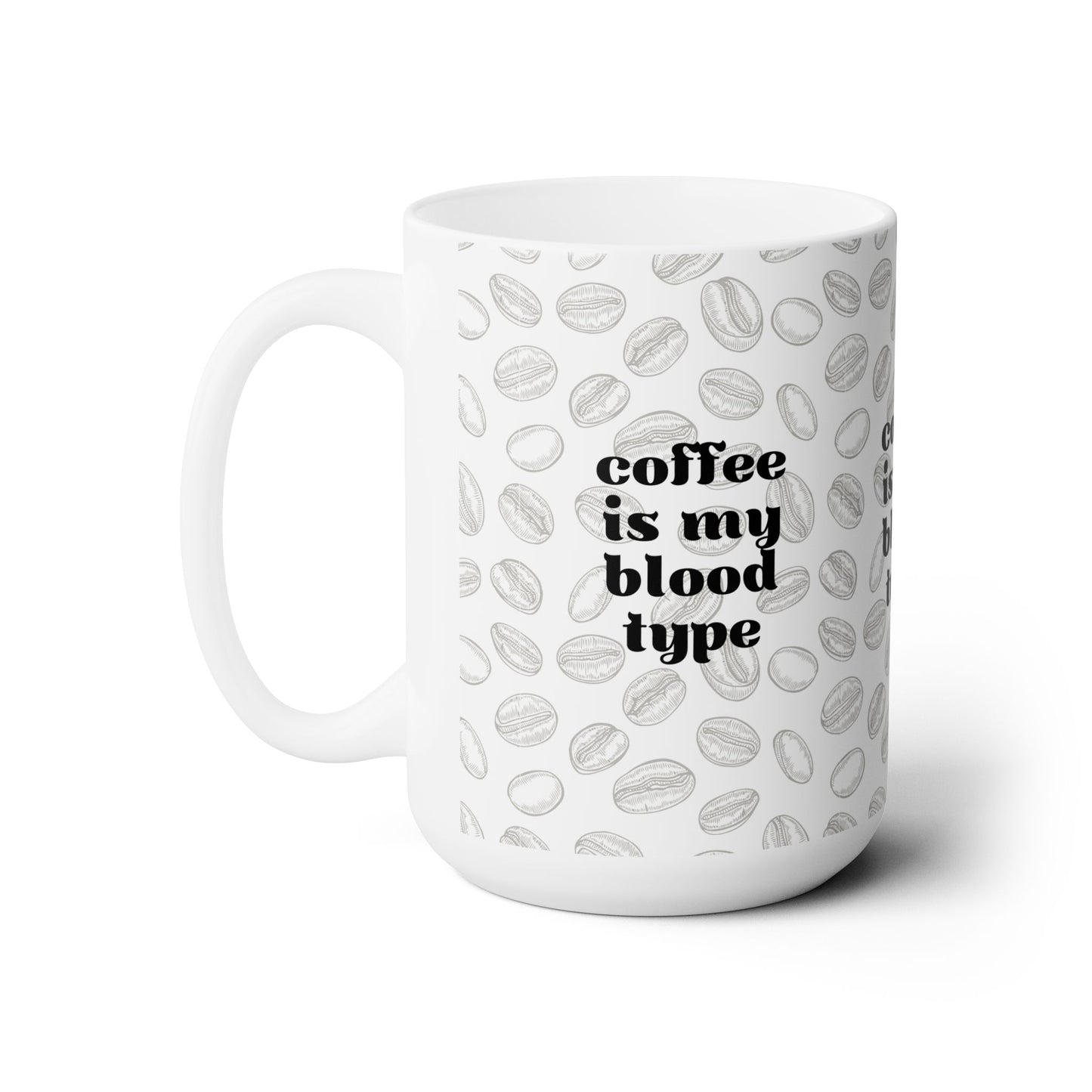 Coffee Is My Bloodtype Ceramic Mug 15oz