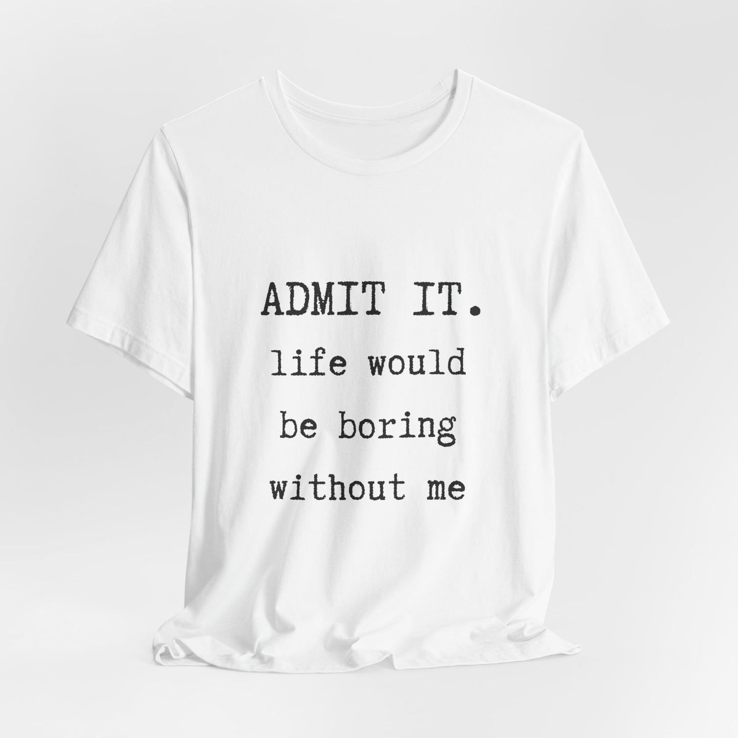 Admit It Tee