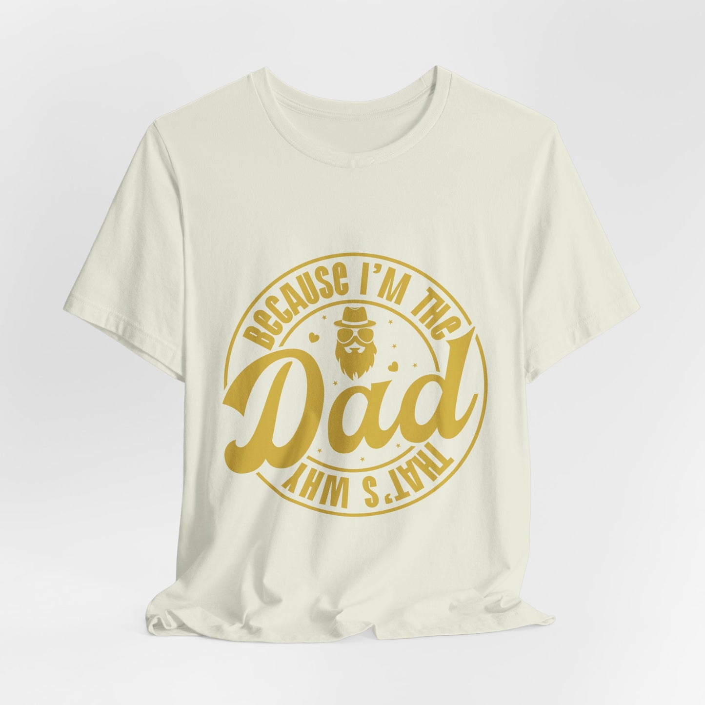 Because I'm The Dad Tee