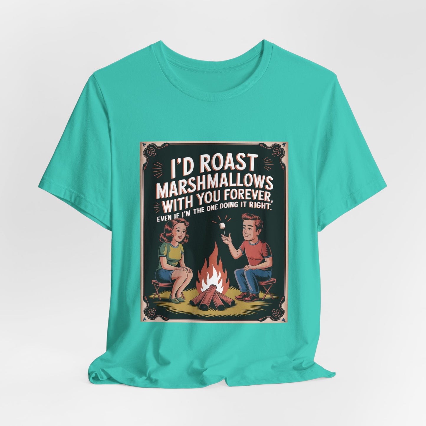 I'd Roast Marshmallows With You Forever Tee