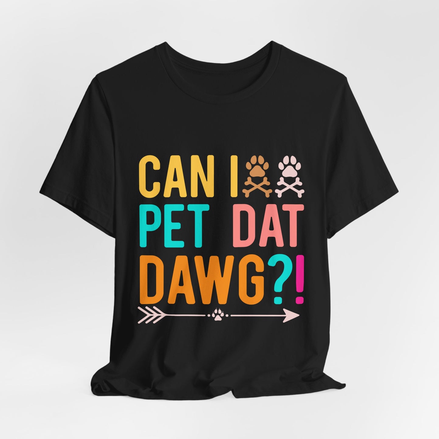 Can I Pet Dat Dog Tee