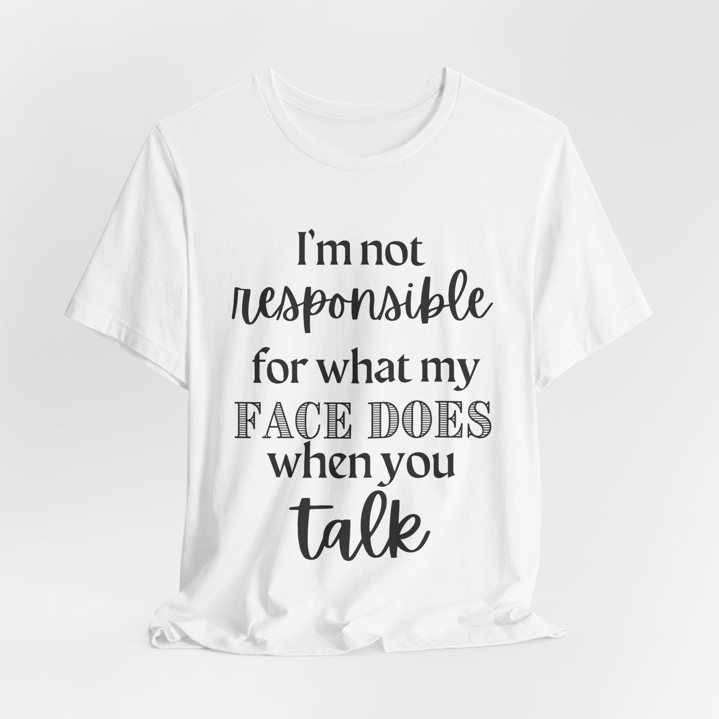 Not Responsible For My Face Tee