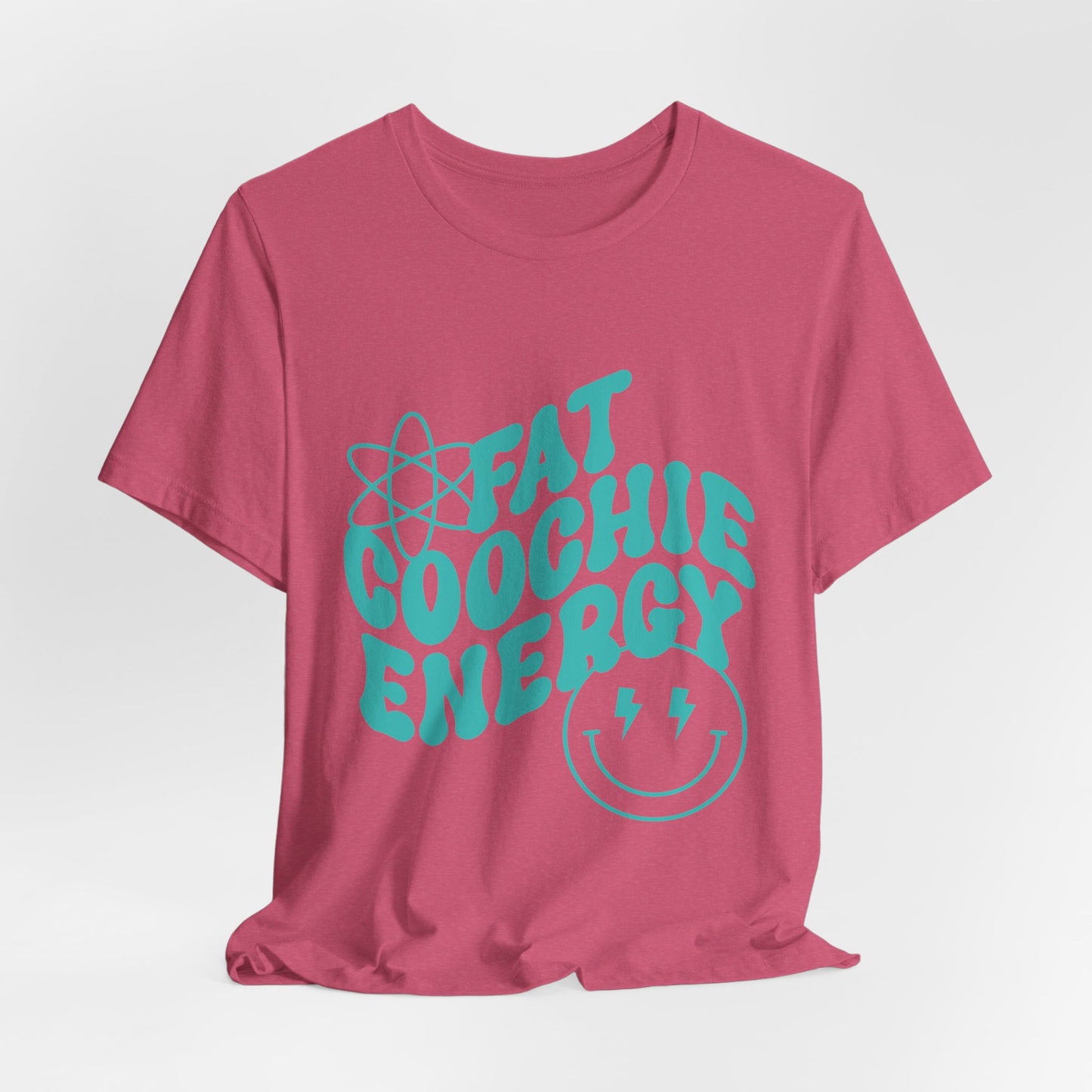 Fat Coochie Energy Tee