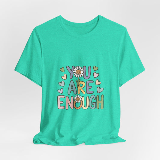 You Are Enough T-Shirt