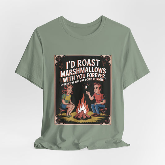 I'd Roast Marshmallows With You Forever Tee