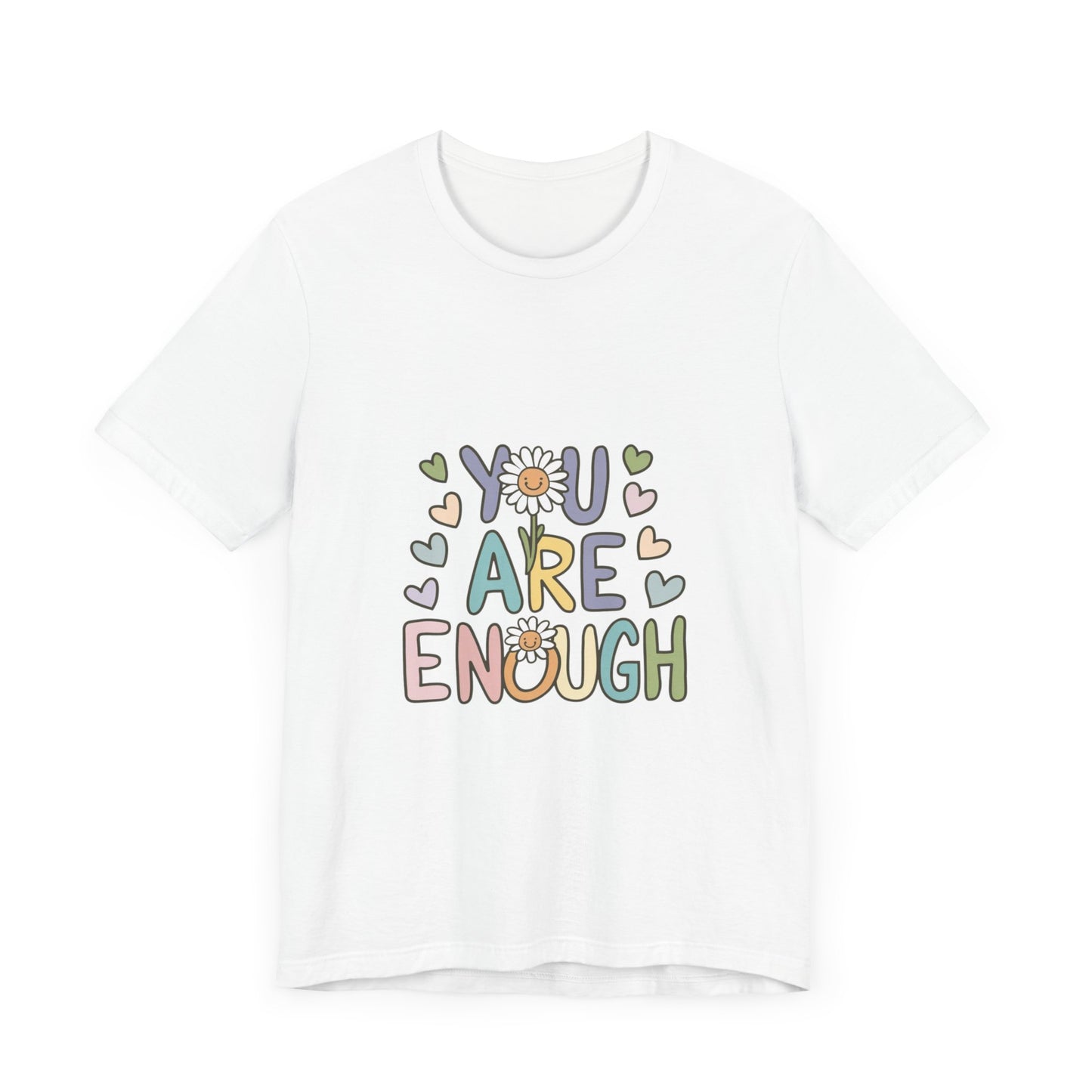 You Are Enough T-Shirt